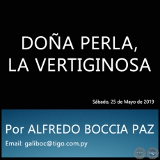 DOÑA PERLA, LA VERTIGINOSA - Por ALFREDO BOCCIA PAZ - Sábado, 25 de Mayo de 2019